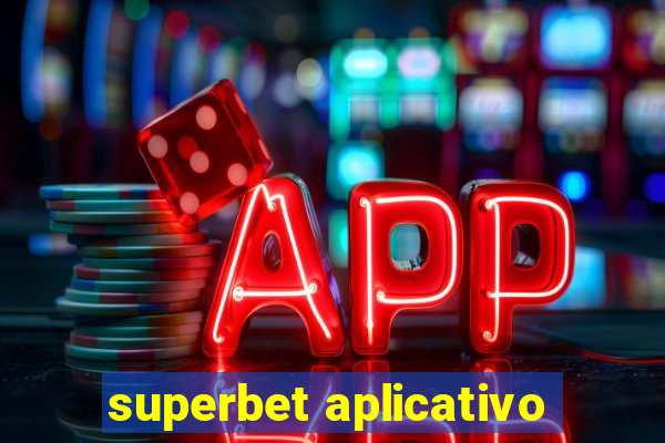 superbet aplicativo